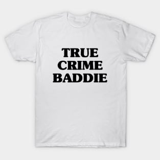 True Crime Baddie T-Shirt